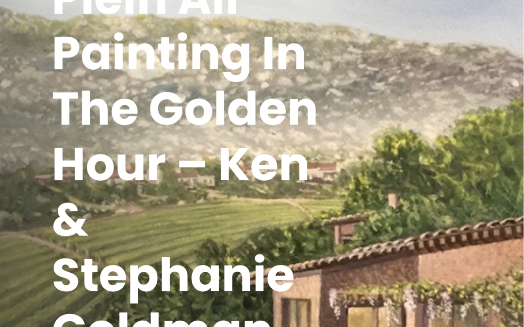 Rancho La Puerta-Plein Air Painting in the Golden Hour – Ken & Stephanie Goldman-COMPLETE
